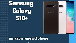 samsung galaxy s10 plus review- amazon renewed phone review  (Prism White, 128GB)