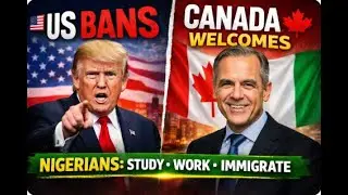 US Bans Nigerians? Here&rsquo;s How You Can Still Study, Work and Move to Canada