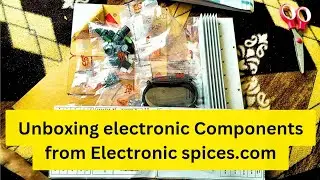 Unboxing electronic Components from Electronic spices.com || fraud? Or safe