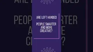 Are Left-Handed People More Creative and Smarter?    #psychologyfacts