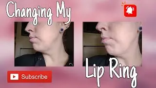 Changing My New Lip Ring For The First Time.