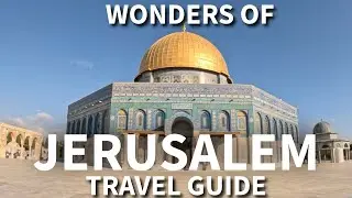 Wonders of Jerusalem Travel Guide for Things to Do and Places to Visit