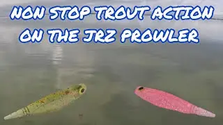 NON STOP TROUT ACTION ON THE JRZ PROWLER