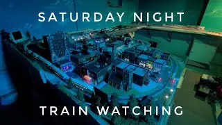 Saturday Night Train Watching