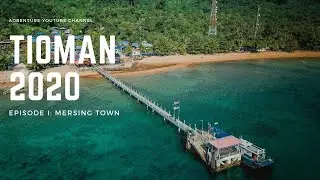 TIOMAN 2020 [EPISODE 1: MERSING TOWN]