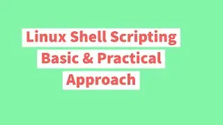 Introduction to Linux Shell Scripting basics. Simple & practical approach