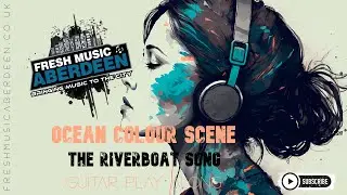 Ocean Colour Scene - The Riverboat Song || Guitar Play Along TAB