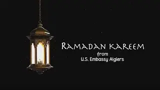 05.05.2019  Ramadan Wishes from U.S. Embassy Algiers