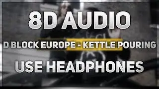 D Block Europe (Young Adz x Dirtbike LB) - Kettle Pouring | 8D AUDIO