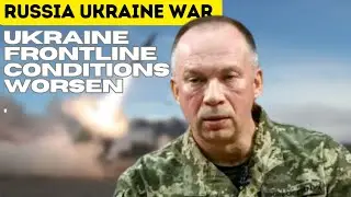 Ukraine Frontline Conditions Worsen