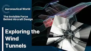 Exploring the Wind Tunnels: The Invisible Force Behind Aircraft Design | Aeronautical World