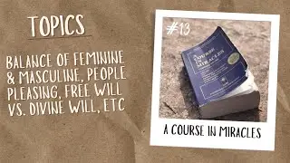 A Course In Miracles study group 13 | free will vs. divine will, balance of fem&masc energy, etc