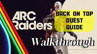 ARC Raiders - Back on Top - Quest Guide