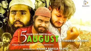 15 August (A Terrorism Incident)|| Neelkanth film production||Short Film||Hindi Short Film||