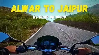 Alwar To Jaipur By Road | जंगल वाले रास्ते से जाना पड़ा | Explore Rajasthan | 100cc Bike Travel