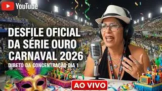 DESFILE OFICIAL (IRL): S&Eacute;RIE OURO - CARNAVAL 2026 - DIRETO DA CONCENTRA&Ccedil;&Atilde;O! DIA 1🥁🔥