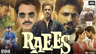 Raees Full Movie | Shah Rukh Khan | Mahira Khan | Nawazuddin Siddiqui | Review & Facts HD