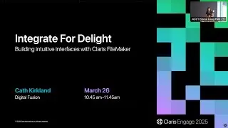 Day 2 [Kirkland C] Integrate for Delight: Building Intuitive Interfaces with Claris FileMaker