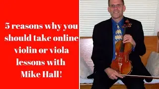 5 reasons why you should take online violin or viola lessons with Mike Hall!
