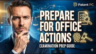 How to Prepare for a Patent Office Action During Examination