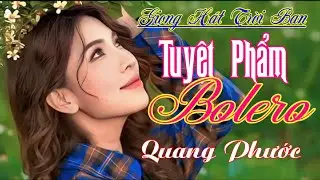 TUYỆT PHẨM BOLERO / QUANG PHƯỚC / GIỌNG HÁT TRỜI BAN
