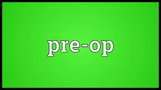 Pre-op Meaning