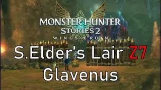 【Monster Hunter Stories 2】Guide: S.Elder's Lair Z7 - Glavenus (Hammer/Bow)