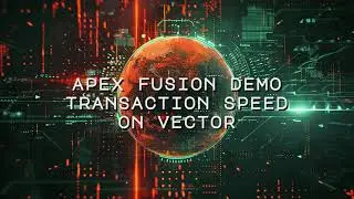 Apex Fusion - Transaction Speed On Vector - Demo