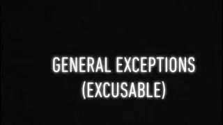 General exceptions (excusable ) sec 76-85