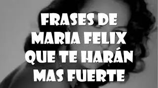 Frases de Mar&iacute;a F&eacute;lix que te har&aacute;n m&aacute;s fuerte