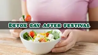 Detox day after festival || detox day