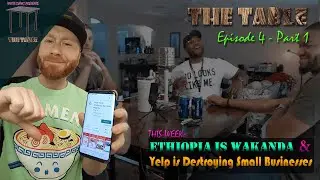 Ethopia is Wakanda, Politics, and Why Yelp Sucks | White Dawg Presents: The Table - Episode 4 Part 1