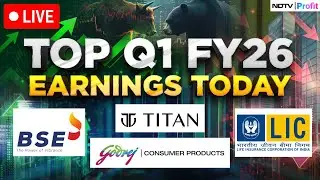 Q1FY26 Results LIVE I Q1 Results 2025 LIVE I LIC, BSE, Titan, GCPL, Biocon Q1 Results