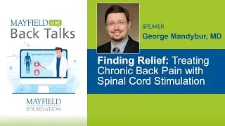 Mayfield Live: Treating Chronic Back Pain with Spinal Cord Stimulation