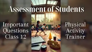 Assessment of Students | Class 12 | Physical Activity Trainer | Physical Education