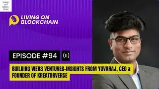 EP 94: Building Web3 Ventures-Insights from Yuvaraj, CEO & Founder of Kreatorverse (Part-2)