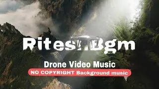 No Copyright Drone Video Music | Cinematic Aerial Background BGM | @RiteshBgm 