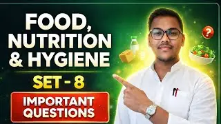 FOOD, NUTRITION & HYGIENE | SET -8 | CO-CURRICULAR | MGKVP, HCPGC, UP COLLEGE, ETC | BY CDR ~
