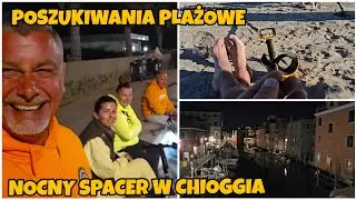 WYKOPKI PLAŻOWE Z EKIPĄ !!! CHIOGGIA NOCĄ NIEBEZPIECZNIE ALE PIĘKNIE !!!