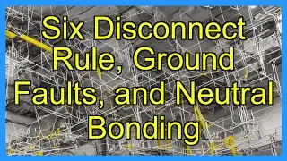 Six Disconnect Rule, Ground Faults, and Neutral Bonding