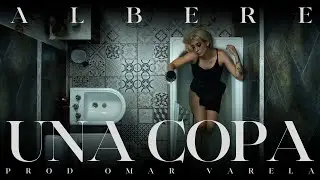 Albere - Una Copa (Prod Omar Varela) (Video Oficial)