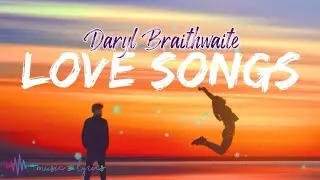 Daryl Braithwaite - Love Songs (Lyrics)