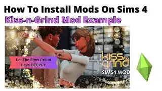 Как установить мод Kiss-n-Grind для Sims 4 | 2024