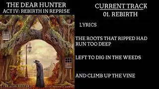 The Dear Hunter Act IV: Rebirth in Reprise Lyrics