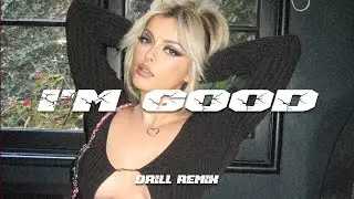 Bebe Rexha - I'm Good (Blue) (NY DRILL REMIX)
