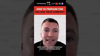 Mike Steward Gives Actionable Guidance on How to Prepare for Selling Your Company
