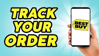 How to Track Order on Best Buy - Track Your Order