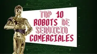 Top 10 Robots de Servicio Comerciales