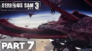 Serious Sam 3: BFE | Part 7 - Anubis Rising | No Commentary
