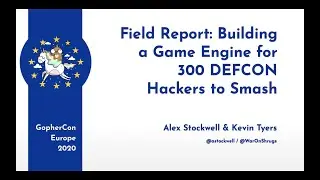 GopherCon Europe 2020: Алекс и Кевин &mdash; создание игрового движка для 300 хакеров DEFCON, готовых к сокрушению